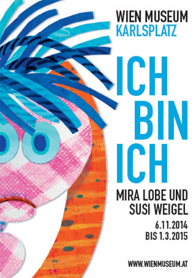 Ich bin Ich. Mira Lobe und Susi Weigel, Wien Museum Karlsplatz