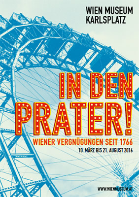 In den Prater! Wiener Vergnügungen seit 1766, Wien Museum Karlsplatz