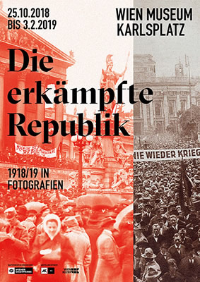Die erkämpfte Republik. 1918/1919 in Fotografien, Wien Museum Karlsplatz